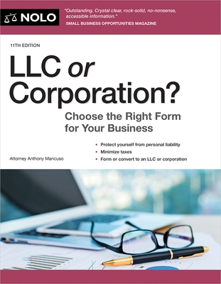 LLC or Corporation?: Choose the Right Form for Your Business