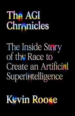 The Agi Chronicles: The Inside Story of the Race to Create an Artificial Superintelligence