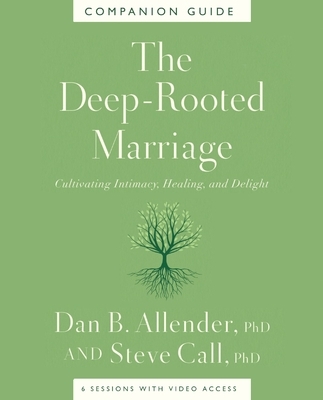 The Deep-Rooted Marriage Companion Guide: Cultivating Intimacy, Healing, and Delight