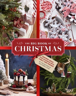 The Big Book of Christmas: Holiday Recipes and Decorating Ideas for Celebrations with Family and Friends