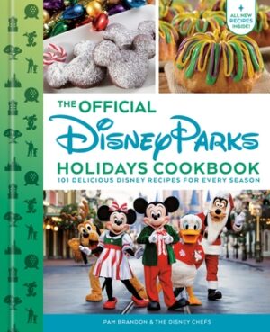 The Official Disney Parks Holidays Cookbook: 101 Delicious Disney Recipes for Every Season
