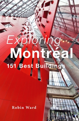 Exploring Montr?al: 151 Best Buildings