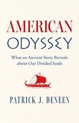 American Odyssey: What an Ancient Story Reveals about Our Divided Souls