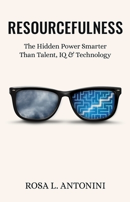 Resourcefulness: The Hidden Power Smarter Than Talent, IQ, and Technology