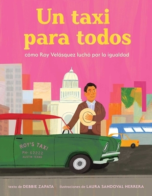Taxi Para Todos: C?mo Roy Vel?squez Luch? Por La Igualdad (a Taxi for Everyone) (Spanish Edition)