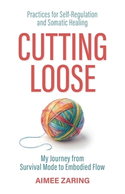 Cutting Loose: My Journey from Survival Mode to Embodied Flow