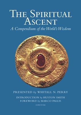 The Spiritual Ascent: A Compendium of the World's Wisdom