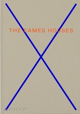 The Eames Houses: Charles and Ray Eames Residential Architecture