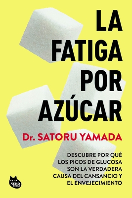 La Fatiga Por Az?car: Descubre Por Qu? Los Picos de Glucosa Son La Verdadera Causa del Cansancio Y El Envejecimiento / Sugar Fatigue