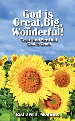 God is Great, Big, and Wonderful!: Taste and See that God is Good