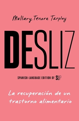 Desliz/Slip: La Recuperaci?n de Un Trastorno Alimentario