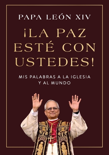 ?La Paz Est? Con Ustedes!: MIS Palabras a la Iglesia Y Al Mundo Peace Be with You! (Spanish Edition)