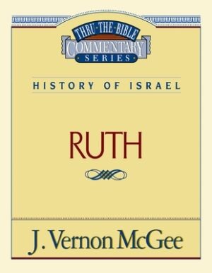 Thru the Bible Vol. 11: History of Israel (Ruth): 11