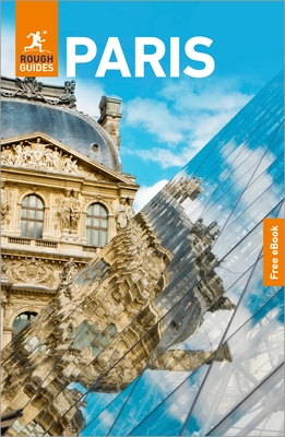 Rough Guides Paris: Travel Guide with eBook: 2026-2027 Insider Tips Must-See Sights Maps & Itineraries Covers: The Louvre, Montmartre, the Left Bank a