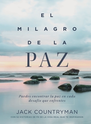 El Milagro de la Paz: Puedes Encontrar La Paz En Cada Desaf?o Que Enfrentes