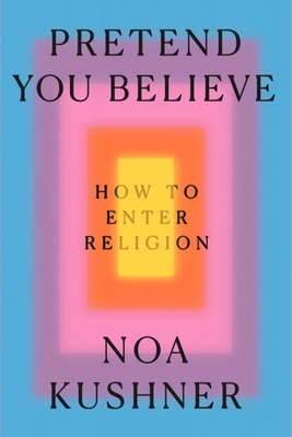 Pretend You Believe: How to Enter Religion