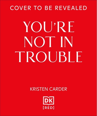You're Not in Trouble: The ADHD Guide to Building Healthy, Connected Relationships
