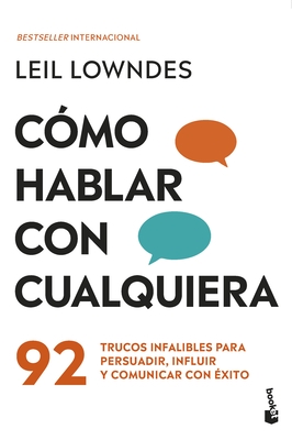 C?mo Hablar Con Cualquiera: 92 Trucos Infalibles Para Persuadir, Influir Y Comunicar Con ?xito / How to Talk to Anyone