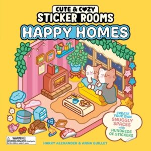 Cute & Cozy Sticker Rooms: Happy Homes: Create Your Own Snuggly Spaces with Hundreds of Stickers