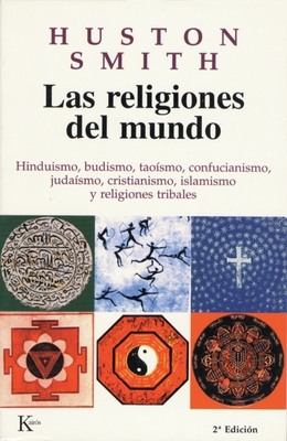 Las Religiones del Mundo: Hinduismo, Budismo, Tao?smo, Confucianismo, Juda?smo, Cristianismo, Islamismo Y Religiones Tribales