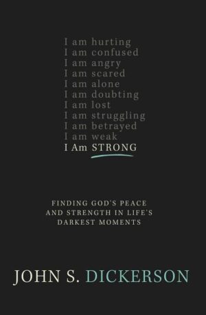 The I Am Strong: Finding God's Peace and Strength in Life's Darkest Moments