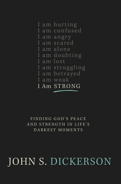 The I Am Strong: Finding God's Peace and Strength in Life's Darkest Moments