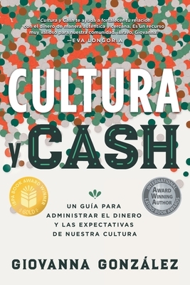 Cultura y Cash: Un gu?a para administrar el dinero y las expectativas de nuestra cultura