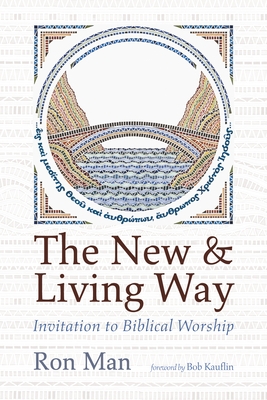 The New and Living Way: Invitation to Biblical Worship
