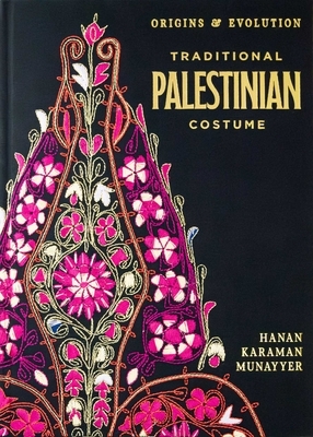 Traditional Palestinian Costume: Origins and Evolution