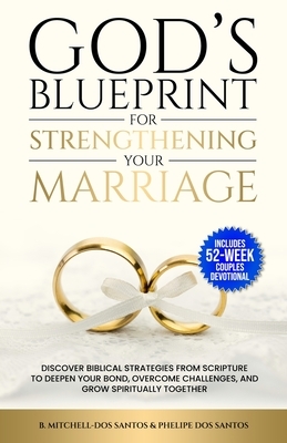 God's Blueprint For Strengthening Your Marriage: Discover Biblical Strategies From Scripture to Deepen Your Bond, Overcome Challenges, and Grow Spirit
