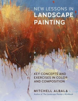 New Lessons in Landscape Painting: Key Concepts and Exercises in Color and Composition - By the Author of the Landscape Painter's Workbook