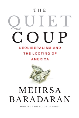 The Quiet Coup: Neoliberalism and the Looting of America