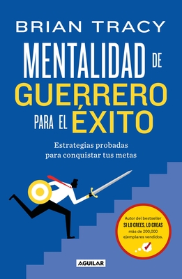 Mentalidad de Guerrero Para El ?(c)Xito / The Warrior Mindset for Success: Essential Strategies for Achieving Your Goals