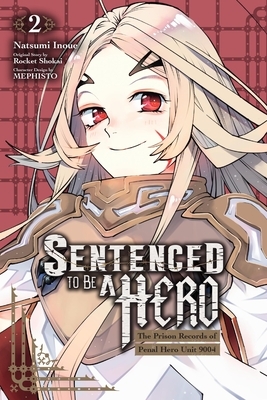 Sentenced to Be a Hero, Vol. 2 (Manga): The Prison Records of Penal Hero Unit 9001 Volume 2