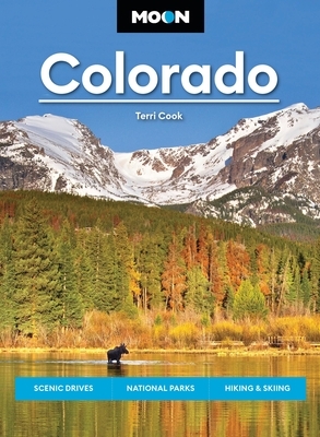 Moon Colorado: Scenic Drives, National Parks, Hiking & Skiing