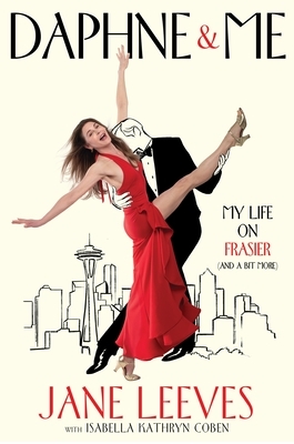 Daphne & Me: My Life on Frasier (and a Bit More)