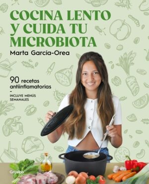 Cocina Lento Y Cuida Tu Microbiota / Cook Slowly and Take Care of Your Microbiota