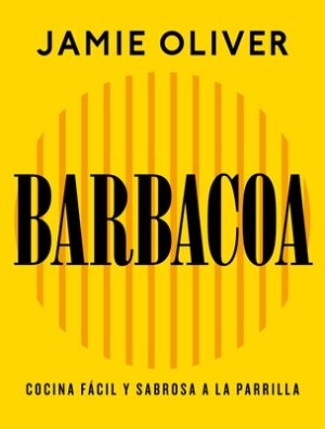 Barbacoa. Cocina F?cil Y Sabrosa a la Parrilla / Grill. Easy Grilling, Big Flavor