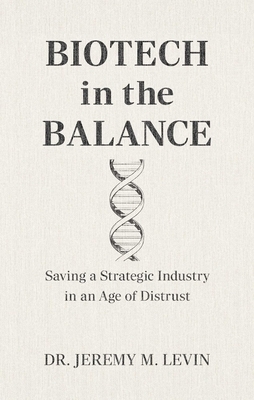 Biotech in the Balance: Saving a Strategic Industry in an Age of Distrust