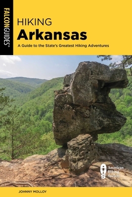 Hiking Arkansas: A Guide to the State's Greatest Hiking Adventures