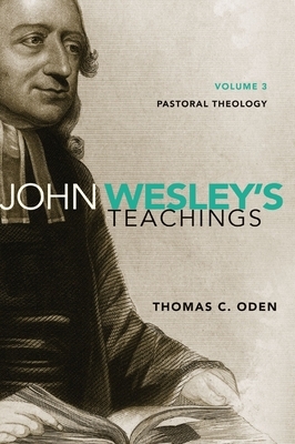 John Wesley's Teachings, Volume 3: Pastoral Theology 3