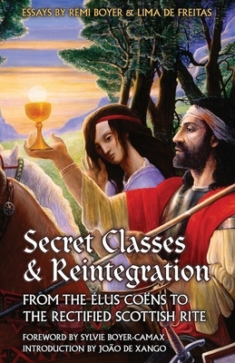 Secret Classes & Reintegration: From the ?lus Co?ns to the Rectified Scottish Rite