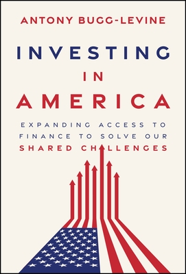 Investing in America: Expanding Access to Finance to Solve Our Shared Challenges