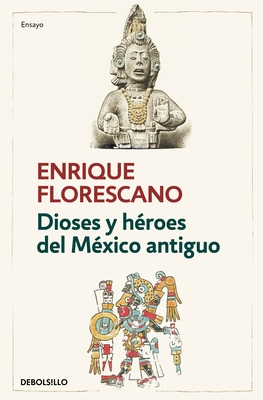 Dioses Y H?roes del M?xico Antiguo / Gods and Heroes of Ancient Mexico