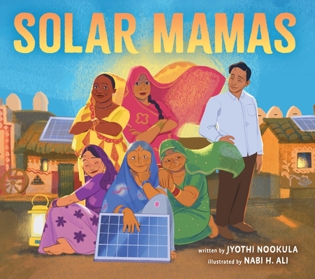Solar Mamas: The Story of Sanjit Bunker Roy and the Grandmothers Who Became Solar Engineers