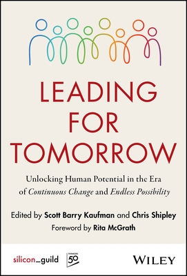 Leading for Tomorrow: Unlocking Human Potential in the Era of Continuous Change and Endless Possibility