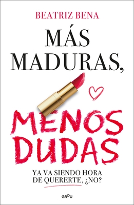 M?s Maduras, Menos Dudas / More Mature, Less Doubts