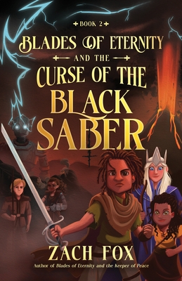 Blades of Eternity and the Curse of the Black Saber: Volume 2