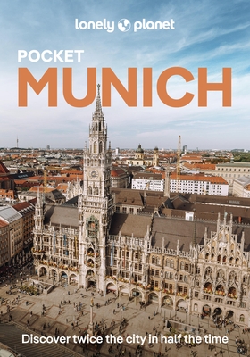 Lonely Planet Pocket Munich: Discover Twice the City in Half the Time Top Sights Maps & Walking Tours Covers Altstadt & the Residenz, Maxvorstadt, Sch