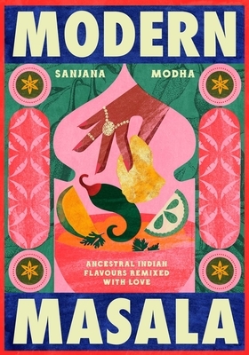 Modern Masala: Ancestral Indian Flavours, Remixed with Love